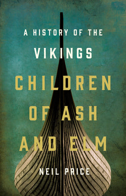 Children of Ash and Elm: A History of the Vikings by Neil Price book cover
