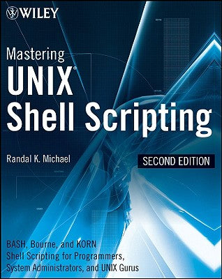 Book cover of Mastering UNIX Shell Scripting: Bash, Bourne, and Korn Shell Scripting for Programmers, System Administrators, and UNIX Gurus by Michael, Randal K.