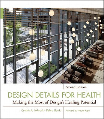 Book cover of Design Details for Health: Making the Most of Design's Healing Potential by Leibrock, Cynthia A.
