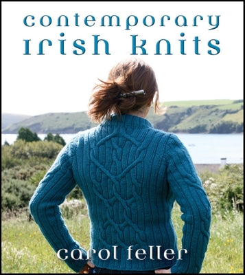 Book cover of Contemporary Irish Knits by Feller, Carol