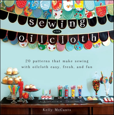 Book cover of Sewing with Oilcloth by McCants, Kelly