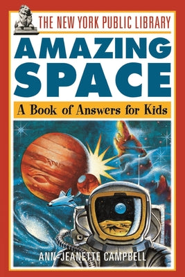 Book cover of The New York Public Library Amazing Space: A Book of Answers for Kids by The New York Public Library