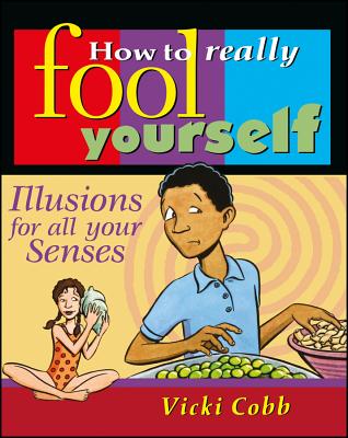 Book cover of How to Really Fool Yourself: Illusions for All Your Senses by Cobb, Vicki