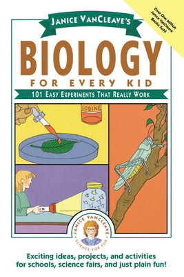Book cover of Janice Vancleave's Biology for Every Kid: 101 Easy Experiments That Really Work by VanCleave, Janice