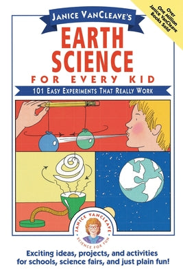Book cover of Janice Vancleave's Earth Science for Every Kid: 101 Easy Experiments That Really Work by VanCleave, Janice