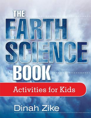 Book cover of The Earth Science Book: Activities for Kids by Zike, Dinah