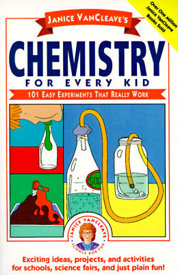 Book cover of Janice VanCleave's Chemistry for Every Kid by VanCleave, Janice