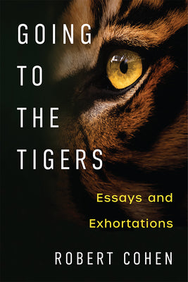 Book cover of Going to the Tigers: Essays and Exhortations by Cohen, Robert