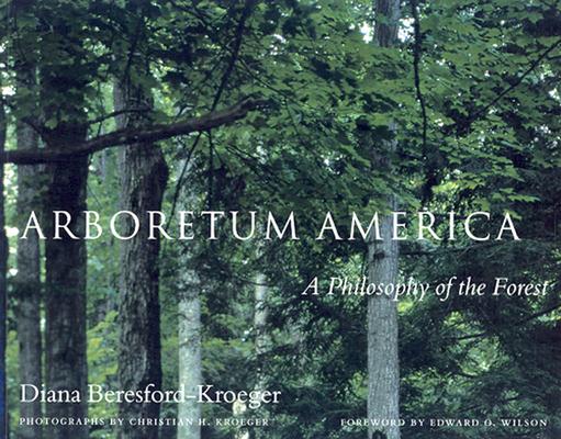 Book cover of Arboretum America: A Philosophy of the Forest by Beresford-Kroeger, Diana