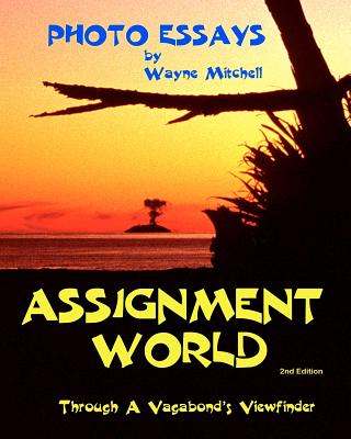 Book cover of Assignment World: Through A Vagabond's Viewfinder by Mitchell, Wayne -.