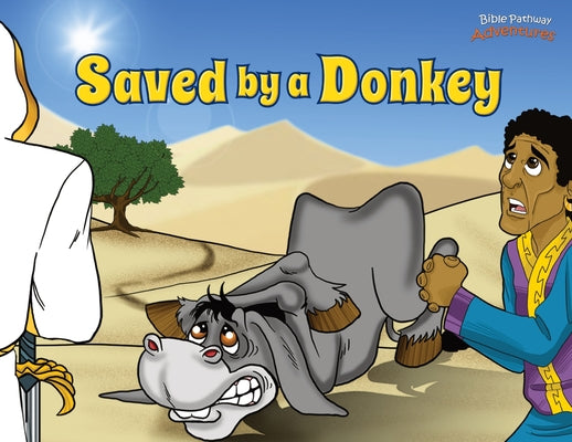 Book cover of Saved by a Donkey: The story of Balaam's Donkey by Adventures, Bible Pathway
