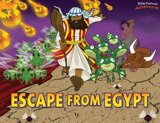 Book cover of Escape from Egypt: Moses and the Ten Plagues by Adventures, Bible Pathway