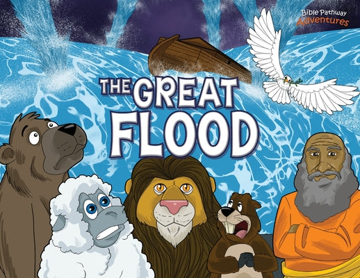 Book cover of The Great Flood: The story of Noah's Ark by Adventures, Bible Pathway