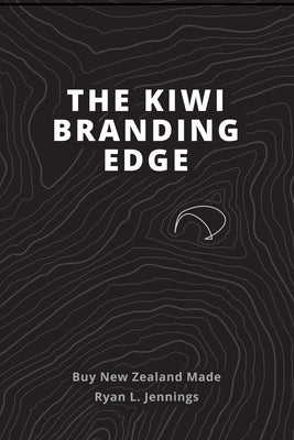 Book cover of The Kiwi Branding Edge by Jennings, Ryan L.