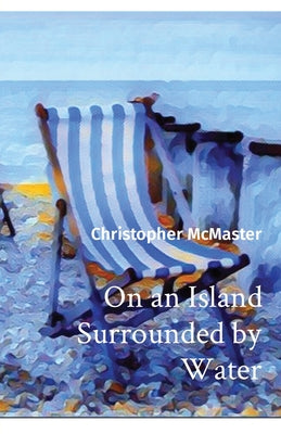 Book cover of On an Island Surrounded by Water by McMaster, Christopher