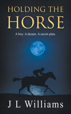 Book cover of Holding The Horse by Williams, J. L.