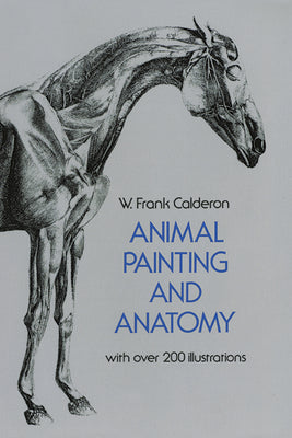 Book cover of Animal Painting and Anatomy by Calderon, W. Frank