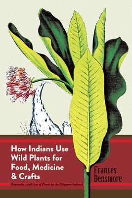 Book cover of How Indians Use Wild Plants for Food, Medicine & Crafts by Densmore, Frances