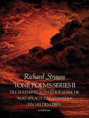 Book cover of Tone Poems in Full Score, Series II: Till Eulenspiegels Lustige Streiche, Also Sprach Zarathustra and Ein Heldenleben by Strauss, Richard