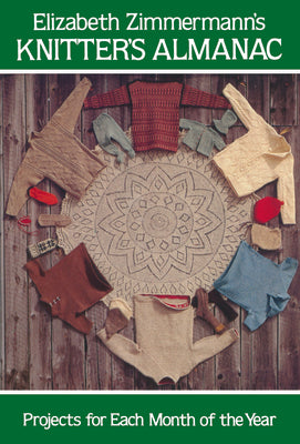 Book cover of Elizabeth Zimmermann's Knitter's Almanac: Projects for Each Month of the Year by Zimmermann, Elizabeth
