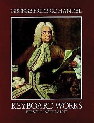 Book cover of Keyboard Works for Solo Instrument by Handel, George Frideric