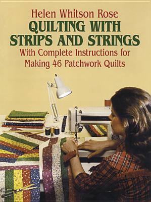 Book cover of Quilting with Strips and Strings by Rose, Helen