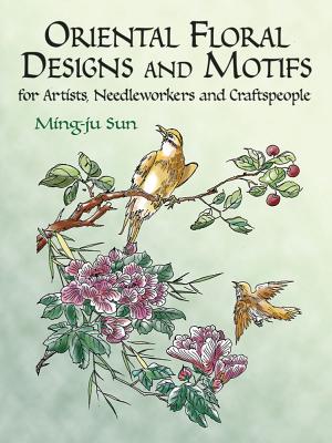 Book cover of Oriental Floral Designs and Motifs: For Artists, Needleworkers and Craftspeople by Sun, Ming-Ju