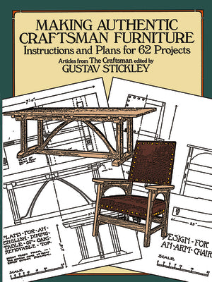 Book cover of Making Authentic Craftsman Furniture: Instructions and Plans for 62 Projects by Stickley, Gustav