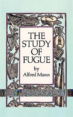 Book cover of The Study of Fugue by Mann, Alfred