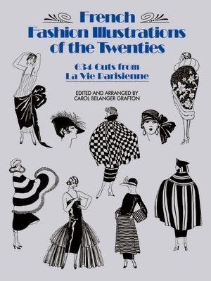 Book cover of French Fashion Illustrations of the Twenties: 634 Cuts from La Vie Parisienne by Grafton, Carol Belanger