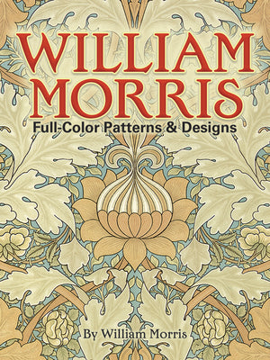Book cover of William Morris Full-Color Patterns and Designs by Morris, William