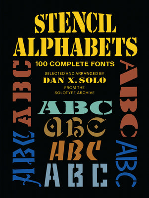 Book cover of Stencil Alphabets: 100 Complete Fonts by Solo, Dan X.