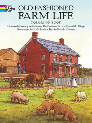 Book cover of Old-Fashioned Farm Life Coloring Book: Nineteenth-Century Activities on the Firestone Farm at Greenfield Village by Smith, A. G.