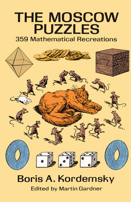 Book cover of The Moscow Puzzles: 359 Mathematical Recreations by Kordemsky, Boris A.