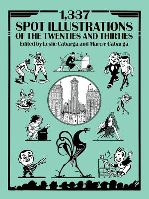 Book cover of 1,337 Spot Illustrations of the Twenties and Thirties by Cabarga, Leslie E.