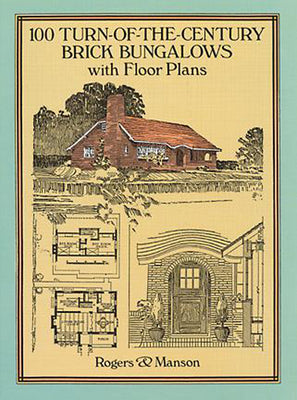 Book cover of 100 Turn-Of-The-Century Brick Bungalows with Floor Plans by Rogers & Manson