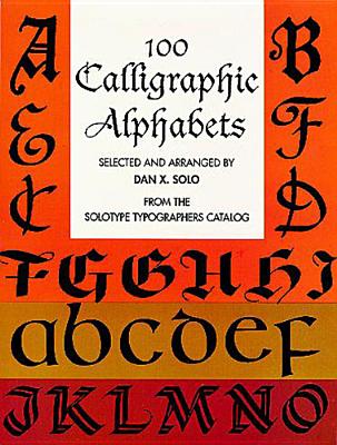 Book cover of 100 Calligraphic Alphabets by Solo, Dan X.