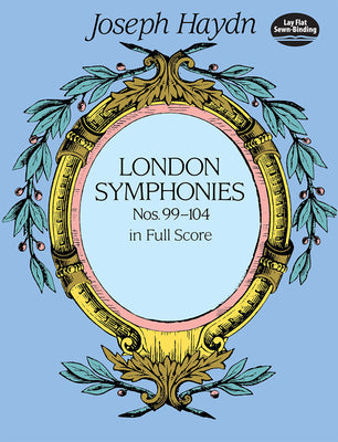 Book cover of London Symphonies Nos. 99-104 in Full Score by Haydn, Joseph