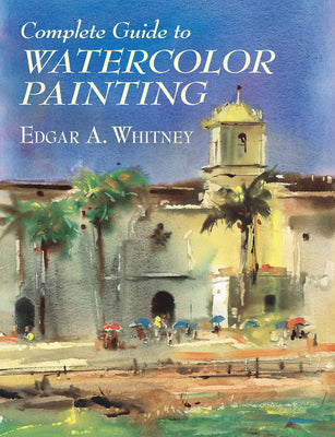 Book cover of Complete Guide to Watercolor Painting by Whitney, Edgar A.