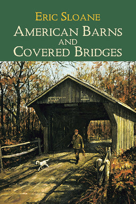 Book cover of American Barns and Covered Bridges by Sloane, Eric
