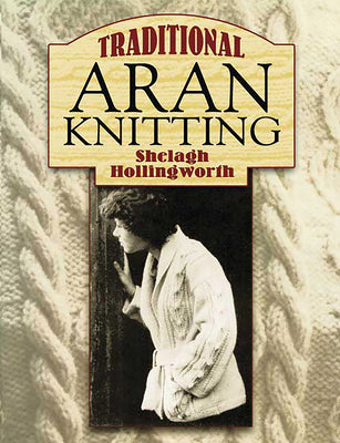 Book cover of Traditional Aran Knitting by Hollingworth, Shelagh