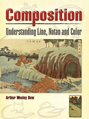 Book cover of Composition: Understanding Line, Notan and Color by Dow, Arthur Wesley
