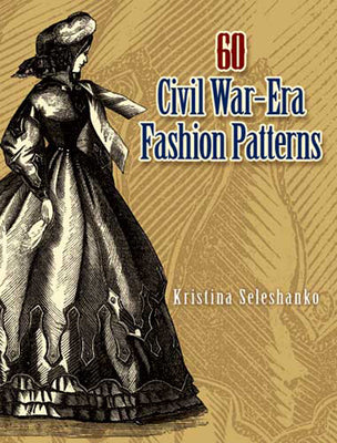 Book cover of 60 Civil War-Era Fashion Patterns by Seleshanko, Kristina