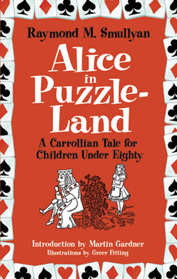 Book cover of Alice in Puzzle-Land: A Carrollian Tale for Children Under Eighty by Smullyan, Raymond M.