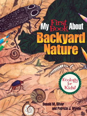 Book cover of My First Book about Backyard Nature: Ecology for Kids! by Wynne, Patricia J.