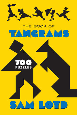 Book cover of The Book of Tangrams: 700 Puzzles by Loyd, Sam