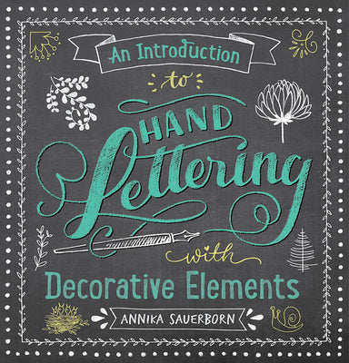 Book cover of An Introduction to Hand Lettering with Decorative Elements by Sauerborn, Annika