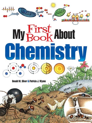 Book cover of My First Book about Chemistry by Wynne, Patricia J.