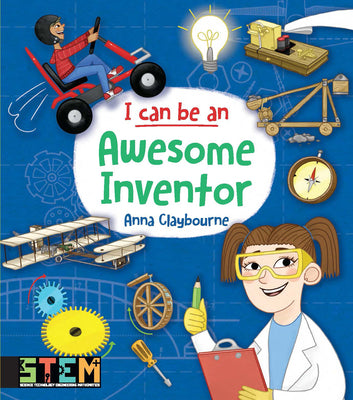 Book cover of I Can Be an Awesome Inventor: Fun Stem Activities for Kids by Claybourne, Anna