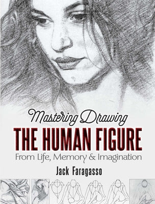 Book cover of Mastering Drawing the Human Figure: From Life, Memory and Imagination by Faragasso, Jack